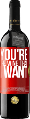 39,95 € 免费送货 | 红酒 RED版 MBE 预订 You're the wine that I want 红色标签. 可自定义的标签 预订 12 个月 收成 2016 Tempranillo