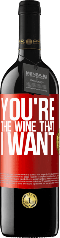 39,95 € Free Shipping | Red Wine RED Edition MBE Reserve You're the wine that I want Red Label. Customizable label Reserve 12 Months Harvest 2015 Tempranillo