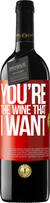 39,95 € Envío gratis | Vino Tinto Edición RED MBE Reserva You're the wine that I want Etiqueta Roja. Etiqueta personalizable Reserva 12 Meses Cosecha 2015 Tempranillo