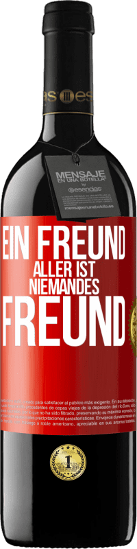 39,95 € Kostenloser Versand | Rotwein RED Ausgabe MBE Reserve Ein Freund aller ist niemandes Freund Rote Markierung. Anpassbares Etikett Reserve 12 Monate Ernte 2015 Tempranillo