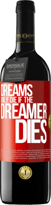 39,95 € Free Shipping | Red Wine RED Edition MBE Reserve Dreams only die if the dreamer dies Red Label. Customizable label Reserve 12 Months Harvest 2015 Tempranillo