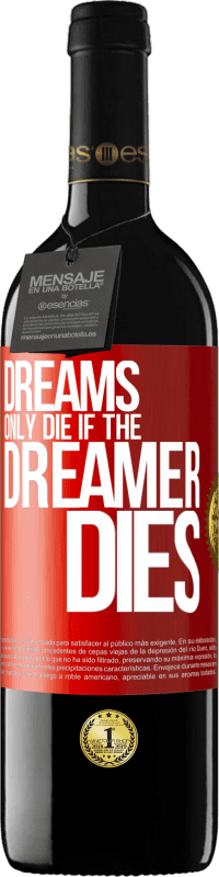 39,95 € Free Shipping | Red Wine RED Edition MBE Reserve Dreams only die if the dreamer dies Red Label. Customizable label Reserve 12 Months Harvest 2014 Tempranillo