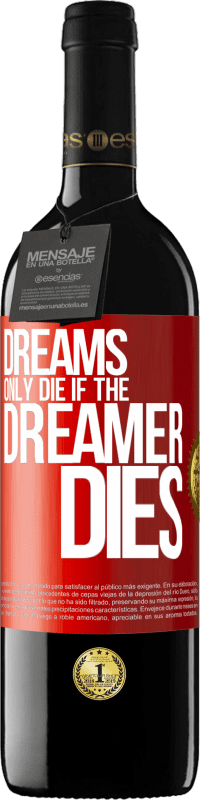 39,95 € Free Shipping | Red Wine RED Edition MBE Reserve Dreams only die if the dreamer dies Red Label. Customizable label Reserve 12 Months Harvest 2015 Tempranillo