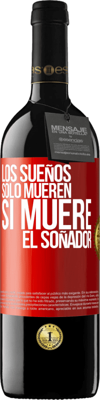 39,95 € Envío gratis | Vino Tinto Edición RED MBE Reserva Los sueños sólo mueren si muere el soñador Etiqueta Roja. Etiqueta personalizable Reserva 12 Meses Cosecha 2015 Tempranillo