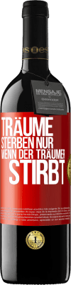 39,95 € Kostenloser Versand | Rotwein RED Ausgabe MBE Reserve Träume sterben nur, wenn der Träumer stirbt Rote Markierung. Anpassbares Etikett Reserve 12 Monate Ernte 2015 Tempranillo