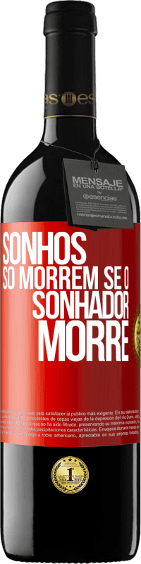 39,95 € Envio grátis | Vinho tinto Edição RED MBE Reserva Sonhos só morrem se o sonhador morre Etiqueta Vermelha. Etiqueta personalizável Reserva 12 Meses Colheita 2015 Tempranillo