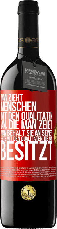 39,95 € Kostenloser Versand | Rotwein RED Ausgabe MBE Reserve Man zieht Menschen mit den Qualitäten an, die man zeigt. Man behält sie an seiner Seite mit den Qualitäten, die man besitzt Rote Markierung. Anpassbares Etikett Reserve 12 Monate Ernte 2015 Tempranillo