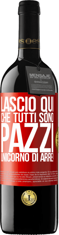 39,95 € Spedizione Gratuita | Vino rosso Edizione RED MBE Riserva Lascio qui che tutti sono pazzi. Unicorno di Arre! Etichetta Rossa. Etichetta personalizzabile Riserva 12 Mesi Raccogliere 2014 Tempranillo