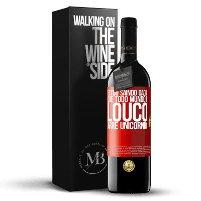 «Estou saindo daqui que todo mundo é louco. Arre unicórnio!» Edição RED MBE Reserva