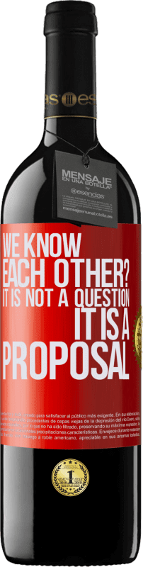 39,95 € 送料無料 | 赤ワイン REDエディション MBE 予約する 私たちはお互いを知っていますか？それは質問ではなく、提案です 赤いタグ. カスタマイズ可能なラベル 予約する 12 月 収穫 2014 Tempranillo