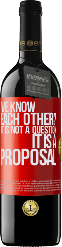 39,95 € Free Shipping | Red Wine RED Edition MBE Reserve We know each other? It is not a question, it is a proposal Red Label. Customizable label Reserve 12 Months Harvest 2015 Tempranillo