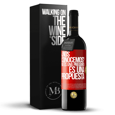 «¿Nos conocemos? No es una pregunta, es una propuesta» Edición RED MBE Reserva