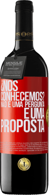 39,95 € Envio grátis | Vinho tinto Edição RED MBE Reserva ¿Nos conhecemos? Não é uma pergunta, é uma proposta Etiqueta Vermelha. Etiqueta personalizável Reserva 12 Meses Colheita 2014 Tempranillo