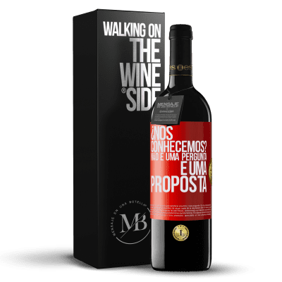 «¿Nos conhecemos? Não é uma pergunta, é uma proposta» Edição RED MBE Reserva