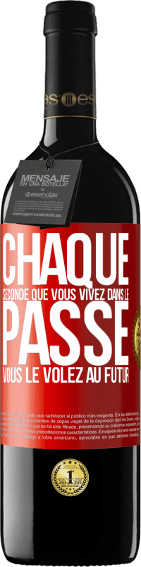 39,95 € Envoi gratuit | Vin rouge Édition RED MBE Réserve Chaque seconde que vous vivez dans le passé vous le volez au futur Étiquette Rouge. Étiquette personnalisable Réserve 12 Mois Récolte 2015 Tempranillo