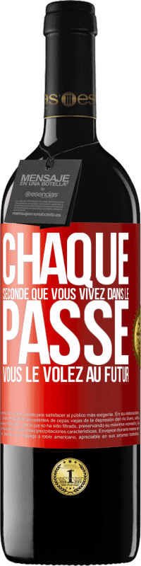 39,95 € Envoi gratuit | Vin rouge Édition RED MBE Réserve Chaque seconde que vous vivez dans le passé vous le volez au futur Étiquette Rouge. Étiquette personnalisable Réserve 12 Mois Récolte 2016 Tempranillo