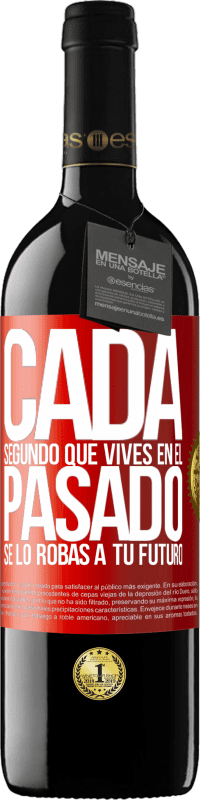 39,95 € Envío gratis | Vino Tinto Edición RED MBE Reserva Cada segundo que vives en el pasado, se lo robas a tu futuro Etiqueta Roja. Etiqueta personalizable Reserva 12 Meses Cosecha 2015 Tempranillo