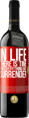 39,95 € Free Shipping | Red Wine RED Edition MBE Reserve In life there is time for everything but surrender Red Label. Customizable label Reserve 12 Months Harvest 2014 Tempranillo