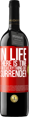 39,95 € Free Shipping | Red Wine RED Edition MBE Reserve In life there is time for everything but surrender Red Label. Customizable label Reserve 12 Months Harvest 2016 Tempranillo