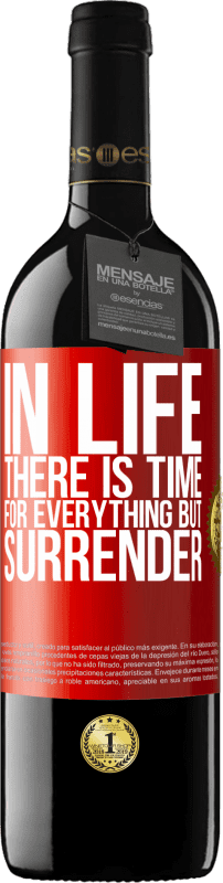 39,95 € Free Shipping | Red Wine RED Edition MBE Reserve In life there is time for everything but surrender Red Label. Customizable label Reserve 12 Months Harvest 2014 Tempranillo
