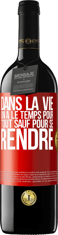 39,95 € Envoi gratuit | Vin rouge Édition RED MBE Réserve Dans la vie on a le temps pour tout sauf pour se rendre Étiquette Rouge. Étiquette personnalisable Réserve 12 Mois Récolte 2015 Tempranillo