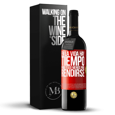 «En la vida hay tiempo para todo menos para rendirse» Edición RED MBE Reserva