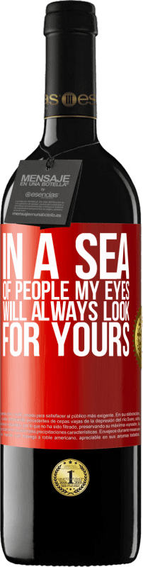 39,95 € Бесплатная доставка | Красное вино Издание RED MBE Бронировать В море людей мои глаза всегда будут искать ваши Красная метка. Настраиваемая этикетка Бронировать 12 Месяцы Урожай 2014 Tempranillo