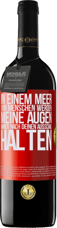 39,95 € Kostenloser Versand | Rotwein RED Ausgabe MBE Reserve In einem Meer von Menschen werden meine Augen immer nach deinen Ausschau halten Rote Markierung. Anpassbares Etikett Reserve 12 Monate Ernte 2015 Tempranillo