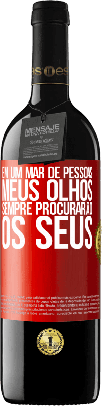 39,95 € Envio grátis | Vinho tinto Edição RED MBE Reserva Em um mar de pessoas, meus olhos sempre procurarão os seus Etiqueta Vermelha. Etiqueta personalizável Reserva 12 Meses Colheita 2015 Tempranillo