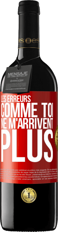 39,95 € Envoi gratuit | Vin rouge Édition RED MBE Réserve Les erreurs comme toi, ne m'arrivent plus Étiquette Rouge. Étiquette personnalisable Réserve 12 Mois Récolte 2015 Tempranillo