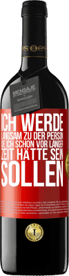 39,95 € Kostenloser Versand | Rotwein RED Ausgabe MBE Reserve Ich werde langsam zu der Person, die ich schon vor langer Zeit hätte sein sollen Rote Markierung. Anpassbares Etikett Reserve 12 Monate Ernte 2015 Tempranillo