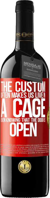 39,95 € Free Shipping | Red Wine RED Edition MBE Reserve The custom often makes us live in a cage even knowing that the door is open Red Label. Customizable label Reserve 12 Months Harvest 2015 Tempranillo