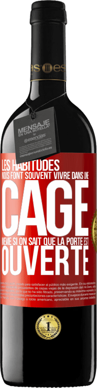 39,95 € Envoi gratuit | Vin rouge Édition RED MBE Réserve Les habitudes nous font souvent vivre dans une cage même si on sait que la porte est ouverte Étiquette Rouge. Étiquette personnalisable Réserve 12 Mois Récolte 2015 Tempranillo