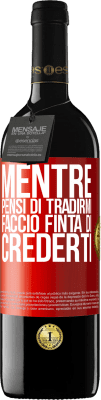 39,95 € Spedizione Gratuita | Vino rosso Edizione RED MBE Riserva Mentre pensi di tradirmi, faccio finta di crederti Etichetta Rossa. Etichetta personalizzabile Riserva 12 Mesi Raccogliere 2015 Tempranillo