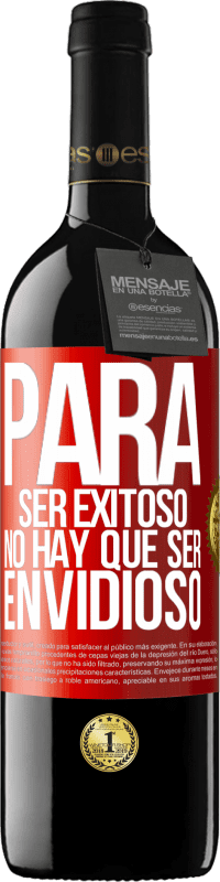 39,95 € Envío gratis | Vino Tinto Edición RED MBE Reserva Para ser exitoso no hay que ser envidioso Etiqueta Roja. Etiqueta personalizable Reserva 12 Meses Cosecha 2016 Tempranillo