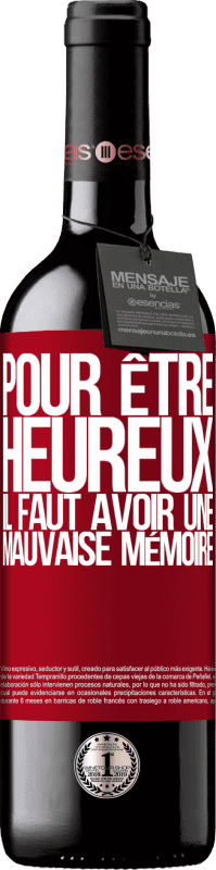 39,95 € Envoi gratuit | Vin rouge Édition RED MBE Réserve Pour être heureux, il faut avoir une mauvaise mémoire Étiquette Rouge. Étiquette personnalisable Réserve 12 Mois Récolte 2015 Tempranillo