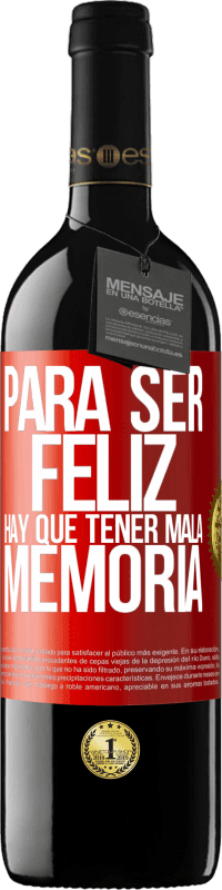 39,95 € Envío gratis | Vino Tinto Edición RED MBE Reserva Para ser feliz hay que tener mala memoria Etiqueta Roja. Etiqueta personalizable Reserva 12 Meses Cosecha 2015 Tempranillo