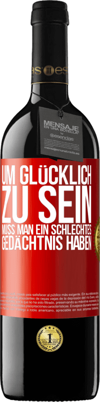 39,95 € Kostenloser Versand | Rotwein RED Ausgabe MBE Reserve Um glücklich zu sein, muss man ein schlechtes Gedächtnis haben Rote Markierung. Anpassbares Etikett Reserve 12 Monate Ernte 2015 Tempranillo