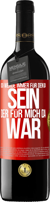 39,95 € Kostenloser Versand | Rotwein RED Ausgabe MBE Reserve Ich werde immer für den da sein, der für mich da war Rote Markierung. Anpassbares Etikett Reserve 12 Monate Ernte 2015 Tempranillo