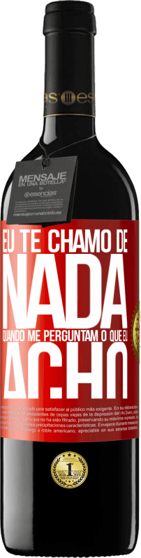 39,95 € Envio grátis | Vinho tinto Edição RED MBE Reserva Eu te chamo de nada quando me perguntam o que eu acho Etiqueta Vermelha. Etiqueta personalizável Reserva 12 Meses Colheita 2015 Tempranillo