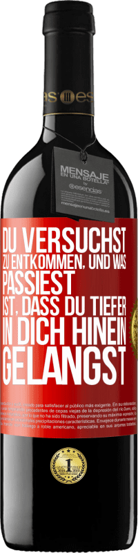 39,95 € Kostenloser Versand | Rotwein RED Ausgabe MBE Reserve Du versuchst, zu entkommen, und was passiest, ist, dass du tiefer in dich hinein gelangst Rote Markierung. Anpassbares Etikett Reserve 12 Monate Ernte 2015 Tempranillo