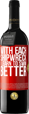 39,95 € Free Shipping | Red Wine RED Edition MBE Reserve With each shipwreck I learn to swim better Red Label. Customizable label Reserve 12 Months Harvest 2015 Tempranillo