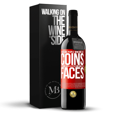 «There are people who are like coins. They are worth little and have two faces» RED Edition MBE Reserve