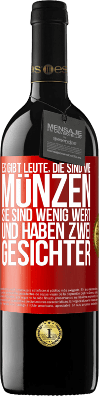 39,95 € Kostenloser Versand | Rotwein RED Ausgabe MBE Reserve Es gibt Leute, die sind wie Münzen. Sie sind wenig wert und haben zwei Gesichter Rote Markierung. Anpassbares Etikett Reserve 12 Monate Ernte 2016 Tempranillo
