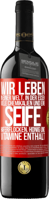 39,95 € Kostenloser Versand | Rotwein RED Ausgabe MBE Reserve Wir leben in einer Welt, in der Essen viele Chemikalien und eine Seife Haferflocken, Honig und Vitamine enthält Rote Markierung. Anpassbares Etikett Reserve 12 Monate Ernte 2015 Tempranillo