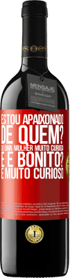 39,95 € Envio grátis | Vinho tinto Edição RED MBE Reserva Estou apaixonado. De quem? De uma mulher muito curiosa. E é bonito? É muito curioso Etiqueta Vermelha. Etiqueta personalizável Reserva 12 Meses Colheita 2015 Tempranillo