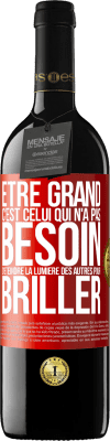 39,95 € Envoi gratuit | Vin rouge Édition RED MBE Réserve Être grand, c'est celui qui n'a pas besoin d'éteindre la lumière des autres pour briller Étiquette Rouge. Étiquette personnalisable Réserve 12 Mois Récolte 2015 Tempranillo