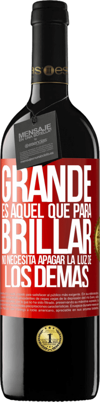 39,95 € Envío gratis | Vino Tinto Edición RED MBE Reserva Grande es aquel que para brillar no necesita apagar la luz de los demás Etiqueta Roja. Etiqueta personalizable Reserva 12 Meses Cosecha 2015 Tempranillo