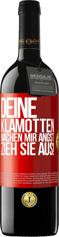 39,95 € Kostenloser Versand | Rotwein RED Ausgabe MBE Reserve Deine Klamotten machen mir Angst. Zieh sie aus! Rote Markierung. Anpassbares Etikett Reserve 12 Monate Ernte 2015 Tempranillo