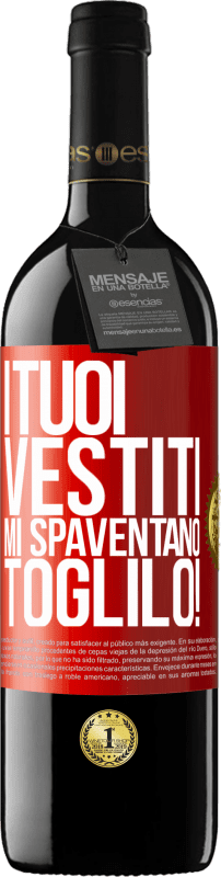 39,95 € Spedizione Gratuita | Vino rosso Edizione RED MBE Riserva I tuoi vestiti mi spaventano. Toglilo! Etichetta Rossa. Etichetta personalizzabile Riserva 12 Mesi Raccogliere 2015 Tempranillo